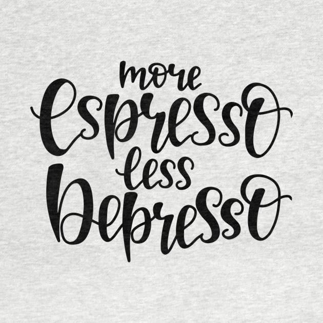 more espresso less depresso by PRINT-LAND